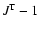 $J^{\rm T}-1$