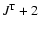 $J^{\rm T}+2$