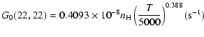 $\displaystyle G_{0}(22,22)=0.4093\times10^{-8}n_{\rm H}\left(\frac{T}{5000}\right)^{0.388}(\mbox{s}^{-1})$