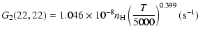 $\displaystyle G_2(22,22)=1.046\times10^{-8}n_{\rm H}\left(\frac{T}{5000}\right)^{0.399}(\mbox{s}^{-1})$