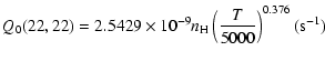 $\displaystyle Q_0(22,22)=2.5429\times10^{-9}n_{\rm H}\left(\frac{T}{5000}\right)^{0.376}(\mbox{s}^{-1})$