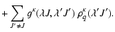 $\displaystyle + \sum_{ J'\ne J}
g^{\kappa} ( \lambda J, \lambda 'J') ~ \rho ^{\kappa}_{q}( \lambda 'J').$