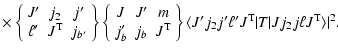 $\displaystyle \times \left \{ \begin{array}{ccc}
J' & j_{2} & j' \\
\ell' & J^...
...e J'j_{2}j'\ell' J^{\rm T}
\vert T\vert Jj_{2}j\ell J^{\rm T} \rangle \vert^2 .$
