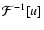 ${\cal F}^{-1}[u]$