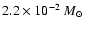 $2.2\times 10^{-2}~M_{\odot}$