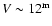${V} \sim 12^{\rm m}$