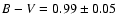 $B-V=0.99 \pm 0.05$