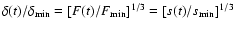 $\delta(t) / \delta_{\rm min} = \left[ F(t)/F_{\rm min} \right] ^{1/3} = \left[
s(t) / s_{\rm min} \right] ^{1/3}$