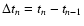 $\Delta t_n=t_n - t_{n-1}$
