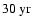 $30\rm ~yr$