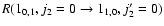 $R(1_{0,1},j_2=0\rightarrow 1_{1,0},j_2'=0)$