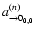 $a^{(n)}_{\rightarrow 0_{0,0}}$