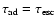 $\tau _{\rm ad}=\tau _{\rm esc}$