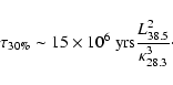\begin{displaymath}\tau_{\rm 30\%} \sim 15\times 10^{6}\ {\rm yrs}
\frac{L_{38.5}^2}{\kappa_{28.3}^3}\cdot
\end{displaymath}