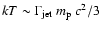 $kT\sim \Gamma_{\rm jet}~m_{\rm p}~c^2/3$