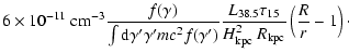 $\displaystyle 6 \times 10^{-11}~{\rm cm^{-3}}\frac{f(\gamma)}{\int {\rm d}\gamm...
...{L_{38.5}\tau_{15}}{H_{\rm kpc}^2~R_{\rm kpc}}\left(\frac{R}{r} - 1\right)\cdot$