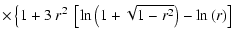 $\displaystyle \times \left\{1 +
3~r^2~\left[\ln{\left( 1 + \sqrt{1 - r^2}\right)} -
\ln{\left(r\right)}\right]\right.$
