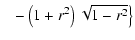 $\displaystyle \ \ \
\left.-\left(1 + r^2\right)\sqrt{1 - r^2}\right\}$