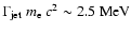 $\Gamma_{\rm jet}~m_{\rm e}~c^2 \sim 2.5~{\rm MeV}$
