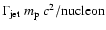 $ \Gamma_{\rm jet}~m_{\rm p}~c^2/{\rm
nucleon}$