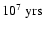 $10^7~{\rm yrs}$