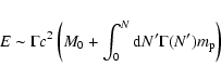 \begin{displaymath}E \sim \Gamma c^2 \left(M_0 + \int_0^N {\rm d}N' \Gamma(N') m_{\rm p}
\right)
\end{displaymath}
