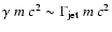 $\gamma~m~c^2 \sim \Gamma_{\rm jet}~m~c^2$