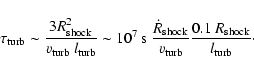 \begin{displaymath}\tau_{\rm turb} \sim \frac{3 R_{\rm shock}^2}{v_{\rm turb}~l_...
...ck}}{v_{\rm
turb}}\frac{0.1~R_{\rm shock}}{l_{\rm turb}}\cdot
\end{displaymath}