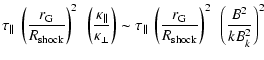 $\displaystyle \tau_{\parallel}~ \left(\frac{r_{\rm G}}{R_{\rm shock}}\right)^2~...
...(\frac{r_{\rm G}}{R_{\rm shock}}\right)^{2}~\left(\frac{B^2}{kB_{k}^2}\right)^2$