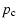 $\displaystyle p_{\rm c}$