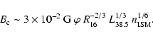 \begin{displaymath}B_{\rm c} \sim 3\times 10^{-2}~{\rm
G}~\varphi~R_{16}^{-2/3}~L_{38.5}^{1/3}~n_{\rm ISM}^{1/6}.
\end{displaymath}