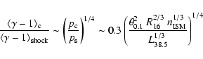 \begin{displaymath}\frac{\langle \gamma - 1 \rangle_{\rm c}}{\langle \gamma - 1
...
...~R_{16}^{2/3}~n_{\rm
ISM}^{1/3}}{L_{38.5}^{1/3}}\right)^{1/4}
\end{displaymath}