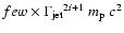 $ few\times{\Gamma_{\rm jet}}^{2i + 1}~ m_{\rm p}~ c^2$