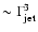 $\sim \Gamma _{\rm jet}^3$