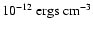 $10^{-12}~{\rm
ergs~cm^{-3}}$