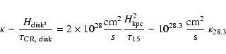 \begin{displaymath}\kappa \sim \frac{H_{\rm disk^2}}{\tau_{\rm CR,~disk}} = 2\ti...
...tau_{15}} \sim
10^{28.3}~\frac{\rm cm^2}{\rm s}~\kappa_{28.3}
\end{displaymath}
