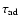 $\tau _{\rm ad}$