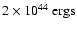 $2\times
10^{44}~{\rm ergs}$