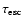 $\tau _{\rm esc}$