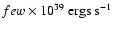 $few \times 10^{39}\ {\rm ergs\ s^{-1}}$