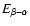 $E_{\beta - \alpha }$