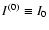 $I^{(0)}\equiv I_0$