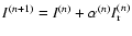 $I^{(n+1)}= I^{(n)} + \alpha^{(n)} I_{\rm r}^{(n)}$