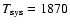 $T_{\rm sys} = 1870$
