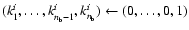 $(k^i_1,\dots,k^i_{{n_{\rm b}}-1},k^i_{n_{\rm b}})\leftarrow(0,\dots,0,1)$