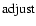 ${\rm adjust}$