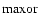 ${\rm maxor}$