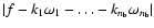 $\vert f-k_1\omega_1-\dots-k_{n_{\rm b}}\omega_{n_{\rm b}}\vert$