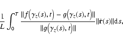 \begin{displaymath}\frac1{L}\int_0^T
\frac{\Vert f\bigl(\gamma_z(s),t\bigr)-g\bi...
...igl(\gamma_z(s),t\bigr)\Vert}\Vert\dot{\bf r}(s)\Vert{\rm d}s,
\end{displaymath}