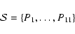 \begin{displaymath}
{\cal S} = \{ P_1, \dots, P_{11} \}
\end{displaymath}